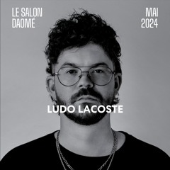 Ludo Lacoste Live @ Salon Daome / 09.05.2024