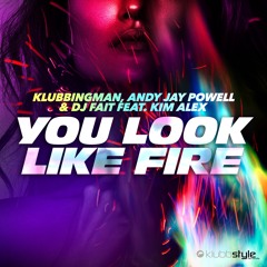 You Look Like Fire (Klubbingman & Andy Jay Powell Extended Mix 136 BPM) [feat. Kim Alex]