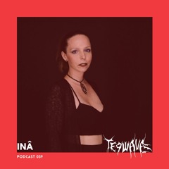 INÂ | Teqwave podcast 039