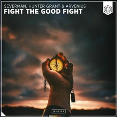 Severman, Hunter Grant & Arvenius - Fight The Good Fight (CH4D Remix)