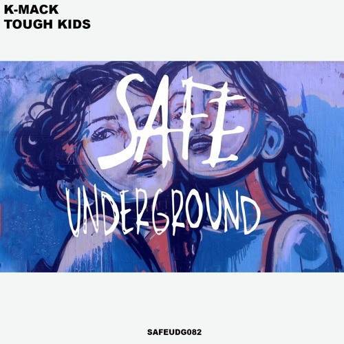 K-Mack - Tough Kids EP  (SAFE UNDERGROUND 082)