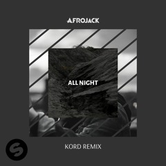 Afrojack - All Night (feat. Ally Brooke)[Kord Remix]