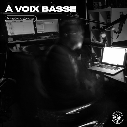 Podcast "À Voix Basse" - Interviews et Freestyle