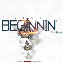 Stax ! - Beginnin (Prod. By Pale1080)