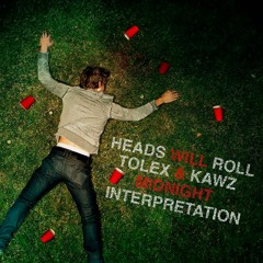 Yeah Yeah Yeahs - Heads Will Roll (Tolex & Kawz Midnight Interpretation)