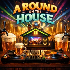 A Round On The House - AROTH#03