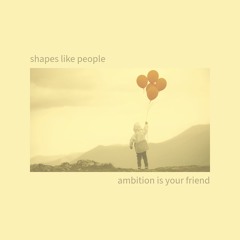 Ambition is Your Friend