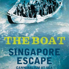 View PDF 🖊️ The Boat: Singapore Escape, Cannibalism at Sea by  Walter Gibson EPUB KI