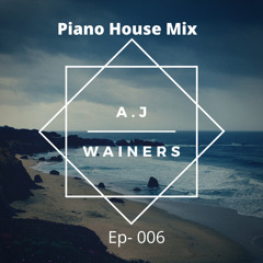 Piano House Mix- Ep006