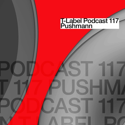 T-LABEL | Podcast #117 | Pushmann
