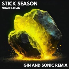 Noah Kahan - Stick Season (Gin and Sonic Remix)