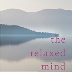 [Free] EPUB 💝 The Relaxed Mind: A Seven-Step Method for Deepening Meditation Practic