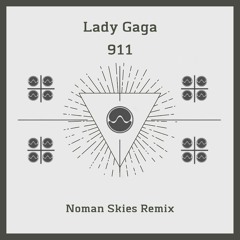 Lady Gaga - 911 (Noman Skies Remix)[Nod Records]