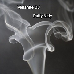 Melanite DJ - Dutty Nitty