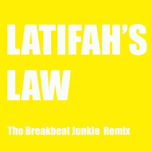Stream Latifah's Law (The Breakbeat Junkie Remix) by The Breakbeat ...