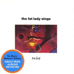THKW EP31 - Twist by The Fat Lady Sings
