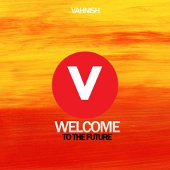Welcome To The Future - ( Vahnish )