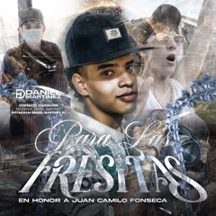 PARA LAS FRESITAS - EN HONOR A JUAN CAMILO FONSECA