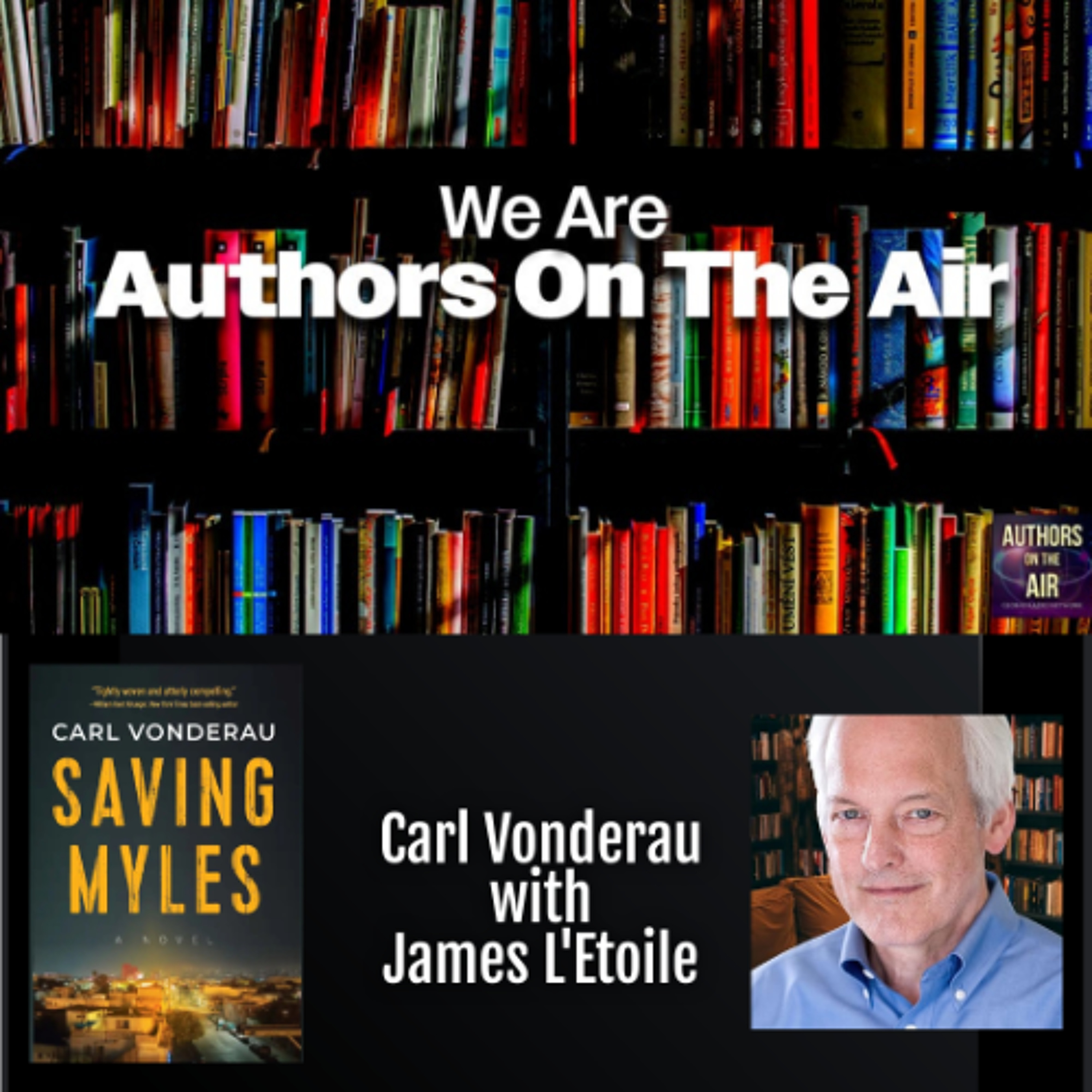 cover of episode Carl Vonderau  Saving Myles Authors on the Air