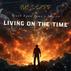 Black Eyed Peas X PAKITO - Living On The Time (Mr Lasty Edit) [COPYRIGHT FILTRED]