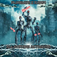 Plugrate  - All Systems Activated (ft. Kampi)  (FREE DOWNLOAD)