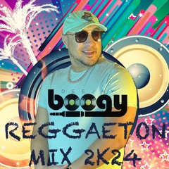 DJ BOOGY- REGGAETON MIX 2K24