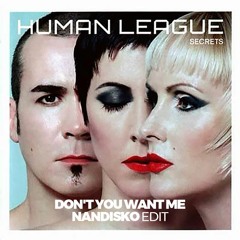 HUMAN LEAGUE - DON’T YOU WANT ME NANDISKO - EDIT
