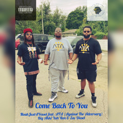 Come Back To You Feat. ATA (Against The Adversary) Big Ahki Yah’Ron & Zac Diesel
