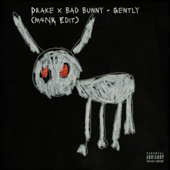 Drake x Bad Bunny - Gently (M4NR Edit)