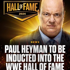 2024 WWE Hall of Fame Is Now Extreme, Paul Heyman Is A New Member