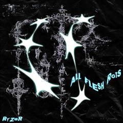 ALL FLESH ROTS - RYZØR