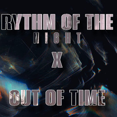 RYTHM OF THE NIGHT x OUT OF TIME (ELCANO mashup)