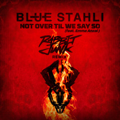 Not Over Til We Say So (Rabbit Junk Remix) (Instrumental) [feat. Emma Anzai]