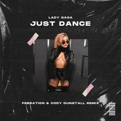 Lady Gaga - JUST DANCE (Febration & Cody Dunstall Remix) [skip 30s]
