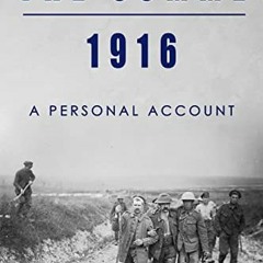 [VIEW] KINDLE ✏️ The Somme, 1916: A Personal Account (Full Pack — A Private’s War) by