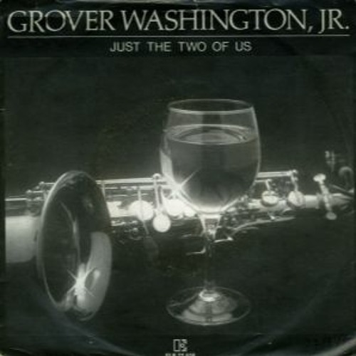 Just The Two Of Us - Bill Withers & Grover Washington Jr.