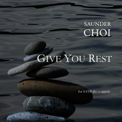 Saunder Choi- Give You Rest (L.A. Choral Lab)