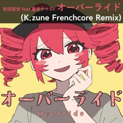 [DL Update] オーバーライド (K.zune Frenchcore Remix)