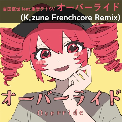 Stream [DL Update] オーバーライド (K.zune Frenchcore Remix) by K