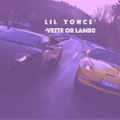 Lil YonCe'- Vette Or Lambo (Thong Song)
