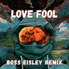 The Cardigans - Lovefool (Boss Eisley Remix)