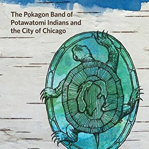 View [EBOOK EPUB KINDLE PDF] Imprints: The Pokagon Band of Potawatomi Indians and the City of Chicag