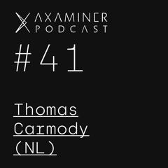 Axaminer Podcast 041 – Thomas Carmody ( NL )