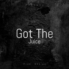 Got The Juice (Prod. Sharpe)