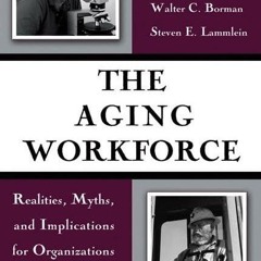 ✔read❤ The Aging Workforce: Realities, Myths, And Implications For Organizations