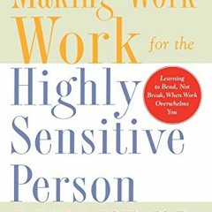 GET EBOOK ✉️ Making Work Work for the Highly Sensitive Person by  Barrie Jaeger EPUB