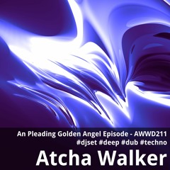 An Pleading Golden Angel Episode - AWWD211 - djset - deep - dub - techno