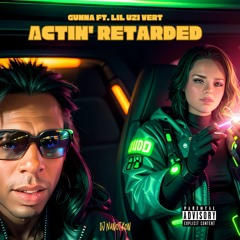 Gunna ft. Lil Uzi Vert - Actin' Retarded (Rough Remix)