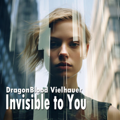Invisible to You