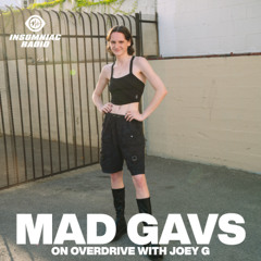 Overdrive with Joey G 005: mad gavs